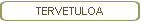 TERVETULOA